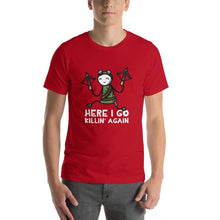 Load image into Gallery viewer, Here I Go KIllin' Again T-Shirt - Nat 21 Workshop