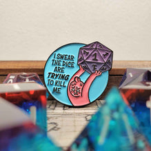 Load image into Gallery viewer, The Dice Are Trying to Kill Me Enamel Pin
