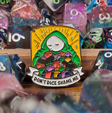 Load image into Gallery viewer, Don&#39;t Dice Shame Me Enamel Pin
