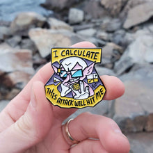 Load image into Gallery viewer, I Calculate This Attack Will Hit Me Enamel Pin
