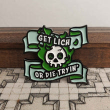 Load image into Gallery viewer, Get Lich or Die Tryin&#39; Enamel Pin
