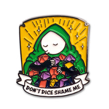 Load image into Gallery viewer, Don&#39;t Dice Shame Me Enamel Pin
