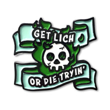 Load image into Gallery viewer, Get Lich or Die Tryin&#39; Enamel Pin
