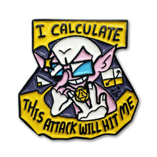 Load image into Gallery viewer, I Calculate This Attack Will Hit Me Enamel Pin
