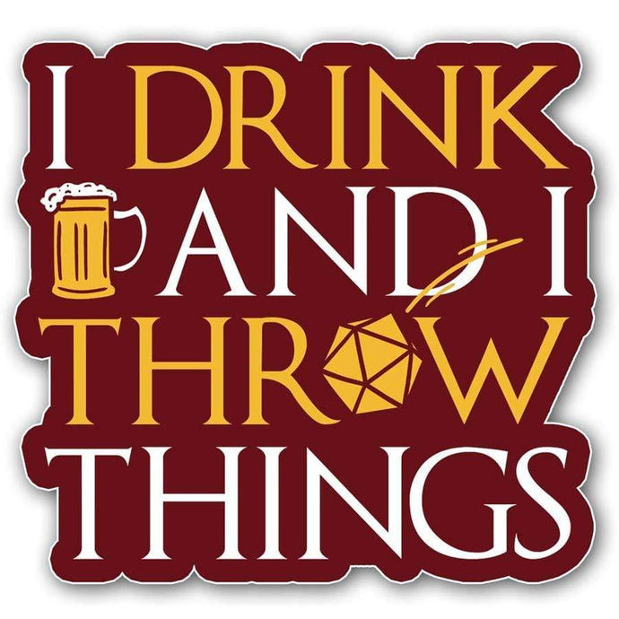 I Drink & I Throw Things Sticker - Nat 21 Workshop