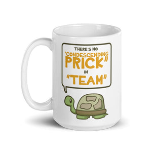 No "Condescending Prick" in "Team" Mug - Nat 21 Workshop